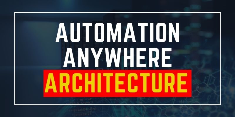 Automation Anywhere Architecture