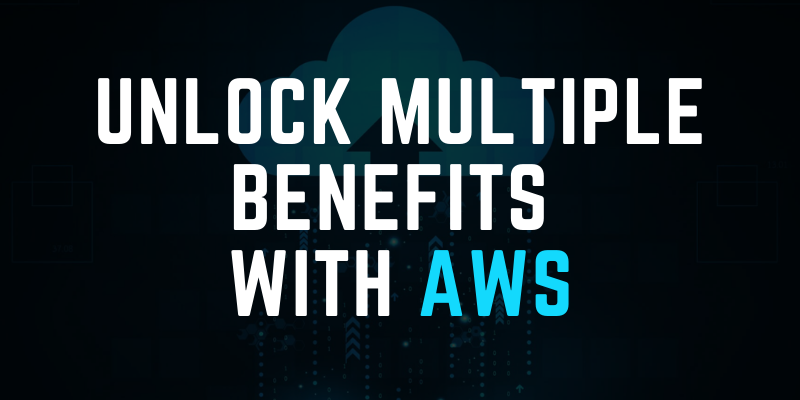 Unlock Multiple Benefits With AWS